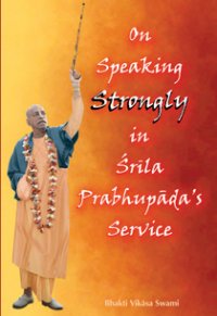 On Speaking Strongly in Śrila Prabhupāda’s Service thumbnail