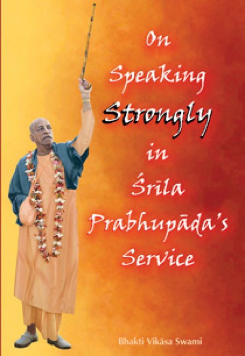 On Speaking Strongly in Śrila Prabhupāda’s Service